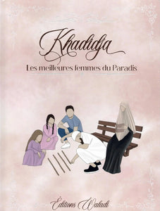 Khadidja, une des meilleures femmes du Paradis