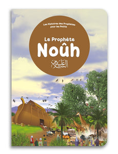 Le prophète Noûh - Histoires des Prophètes pour les Petits