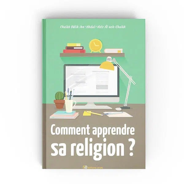 Comment apprendre sa religion ? - Editions Anas