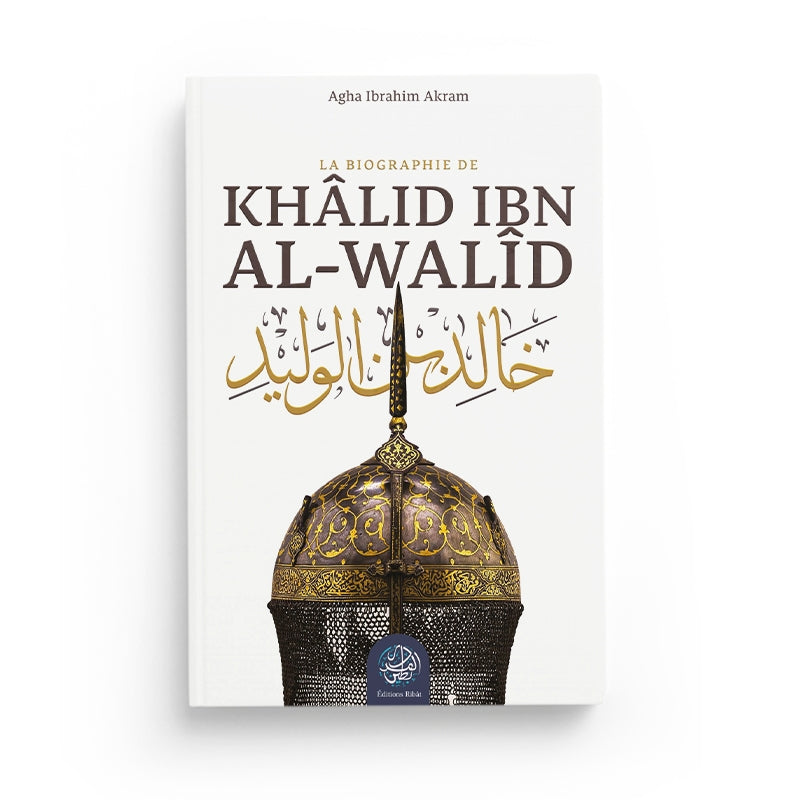 Khâlid ibn al-Walîd – La biographie - Ribat