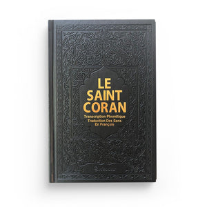 Le Saint Coran - Transcription phonétique de l'arabe et Traduction des sens en français - Edition de luxe (Couverture cuir de couleur Noir doré)