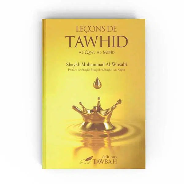Leçons de Tawhid - Shaykh Muhammad Al Wusabi - Editions Tawbah
