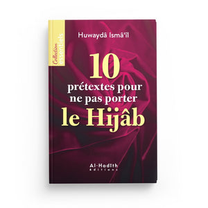 10 PRÉTEXTES POUR NE PAS PORTER LE HIJÂB - HUWAYDÂ ISMÂ‘ÎL