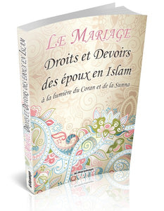 Le Mariage : Droits et devoirs des époux en islam à la lumière du Coran et de la Sunna