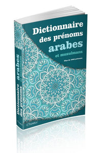 Dictionnaire des prénoms arabes et musulmans (Plus de 4000 prénoms)