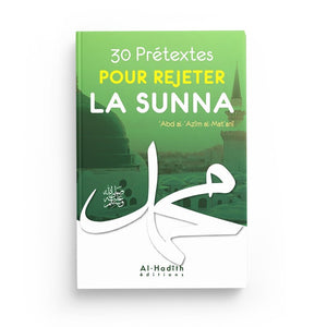 30 prétextes pour rejeter la sunna - ‘Abd al-‘Azîm al-Mat‘anî