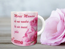 Charger l&#39;image dans la galerie, Mug &quot;Tu es la meilleure maman au monde... Merci de me rendre la vie aussi jolie... Je t&#39;aime...&quot;
