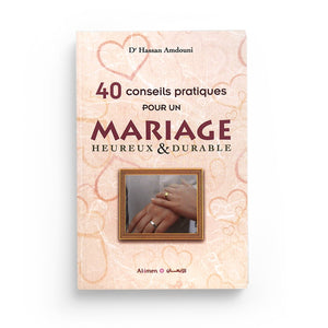 40 Conseils pratiques pour un mariage heureux & durable