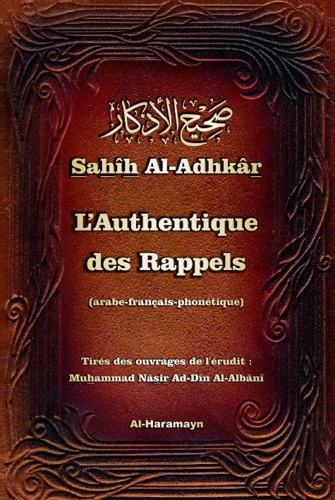 Sahîh Al-Adhkâr - L'Authentique des Rappels (invocations en arabe-français-phonétique)