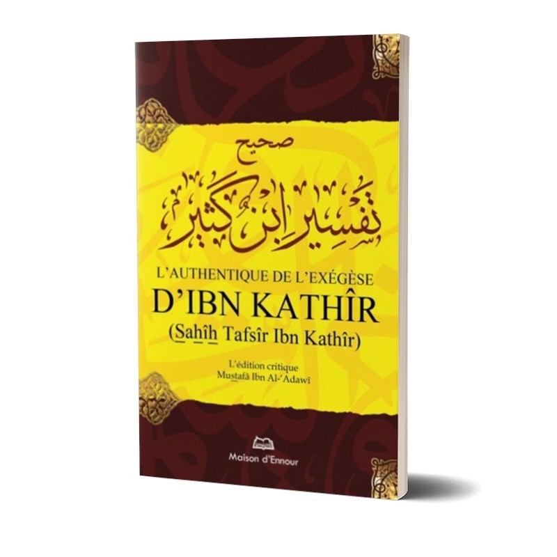 L'authentique de l'exégèse d'Ibn Kathîr (Sahîh Tafsîr Ibn Kathîr)