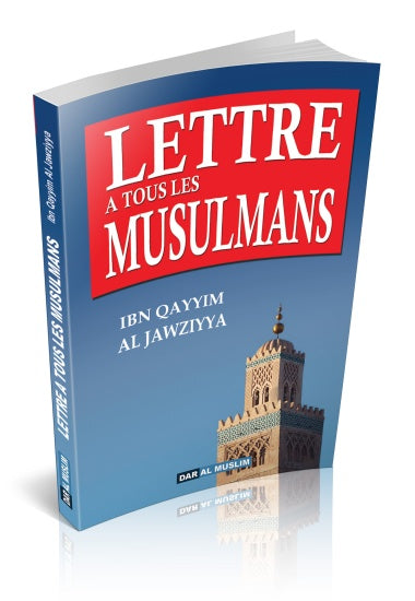 Lettre à tous les musulmans (Ibn Qayyim Al Jawziyya)