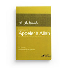 Charger l&#39;image dans la galerie, Comment appeler à Allah - Sa&#39;id Ibn wahf al-Qahtânî - Editions Tawbah

