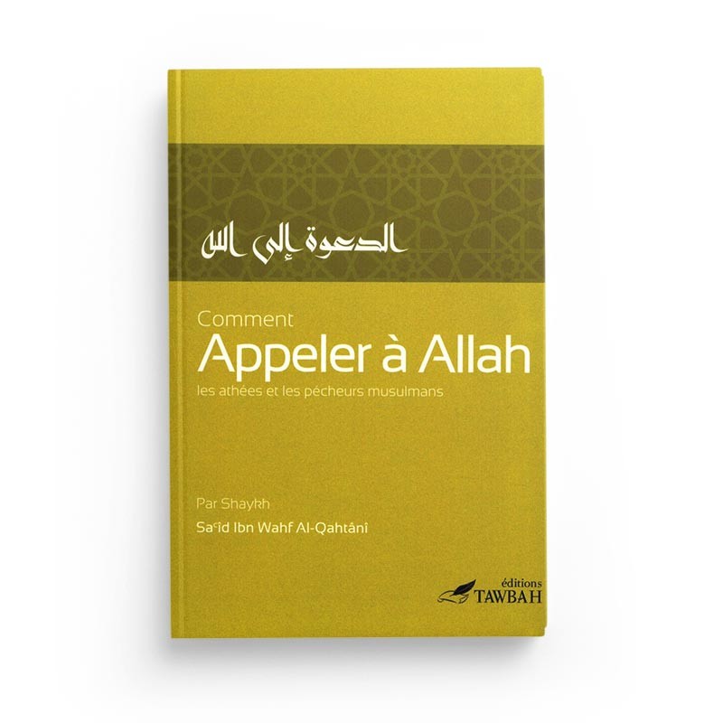 Comment appeler à Allah - Sa'id Ibn wahf al-Qahtânî - Editions Tawbah