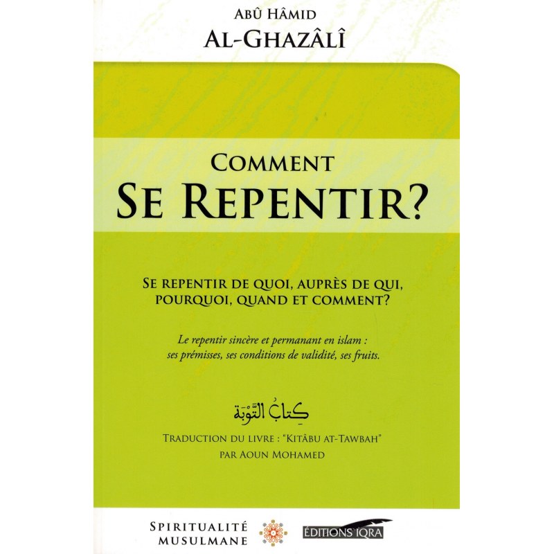 COMMENT SE REPENTIR ? - ABÛ HAMÎD AL-GHAZÂLÎ - SPIRITUALITÉ MUSULMANE