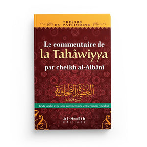 Commentaire de la Tahawiyya - Muhammad Nâssiruddîn AL-ALBÂNI (collection trésors du patrimoine) éditions Al-Hadîth