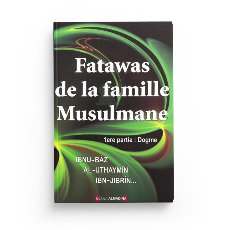 Fatawas de la famille Musulmane - 1ère partie : Dogme