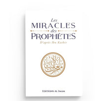 Charger l&#39;image dans la galerie, Les Miracles Des Prophètes D&#39;après Ibn Kathîr - Edition Imam
