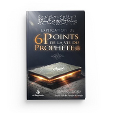 Charger l&#39;image dans la galerie, Explication de 6 points de la vie du Prophète - Salih IBN FAWZÂN - éditions Al-Hadîth
