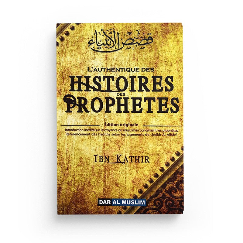 L'authentique des Histoires des Prophètes (de Ibn Kathîr)