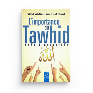 L'importance du Tawhid - Abd al-Mushsin al-Abbâd