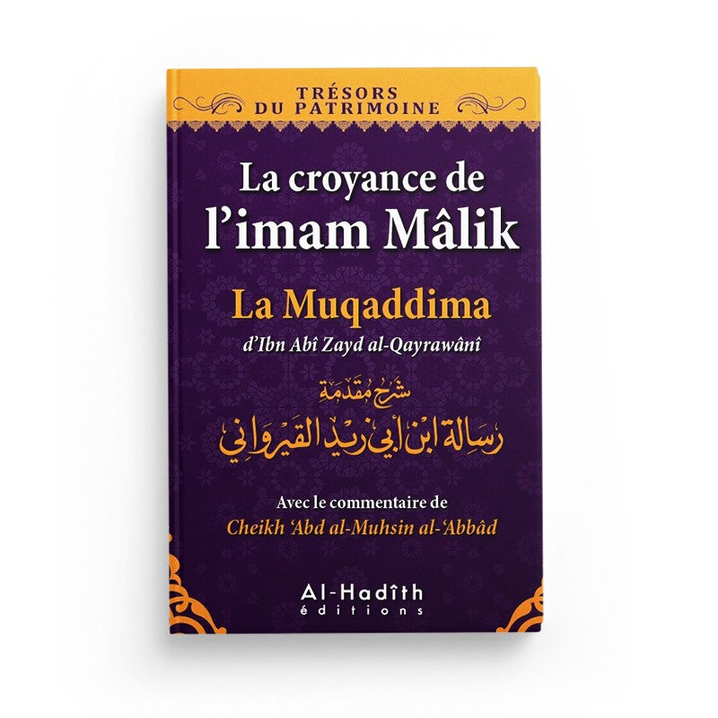 La croyance de l’imam Mâlik - La muqaddima d'Ibn Abî Zayd al-Qayrawânî (collection trésors du patrimoine - éditions al-hadith