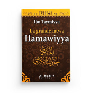 La grande fatwa Hamawiyya - Ibn Taymiyya (collection trésors du patrimoine) éditions Al-Hadîth