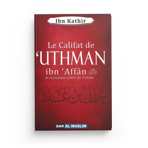 Le Califat de 'Uthman ibn 'Affân - Le troisième Calife de l'Islam