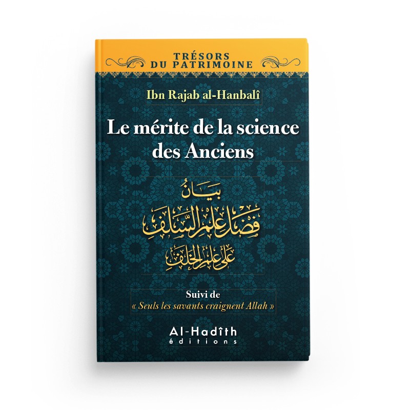 Le mérite de la science des Anciens - Ibn Rajab al-Hanbalî (collection trésors du patrimoine) éditions Al-Hadîth
