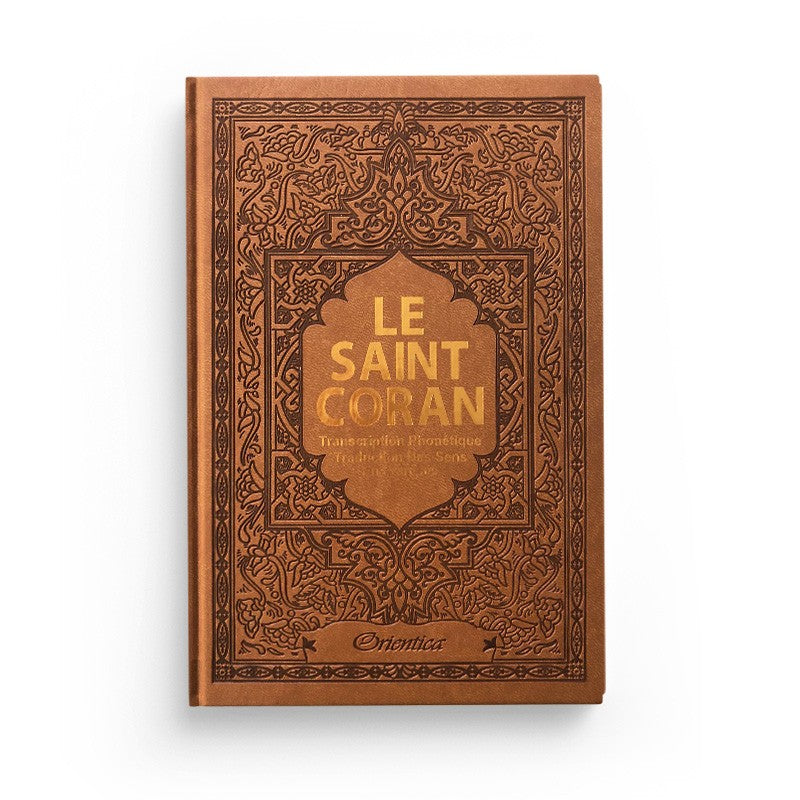 Le Saint Coran - Transcription phonétique (de l'arabe) et Traduction des sens en français et arabe - Edition de luxe (Couverture en cuir couleur Marron doré)