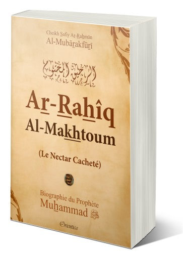 Ar-Rahîq Al-Makhtoum - Le Nectar Cacheté - Biographie du Prophète Muhammad (SAW) - Nouvelle édition avec cartes couleurs