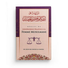 Charger l&#39;image dans la galerie, Règles de Jurisprudence Relatives à la Femme Musulmane - de Cheikh Sâlih Ibn Fawzân Âl Fawzân
