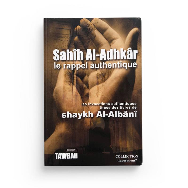 Sahih Al Adhkar Le Rappel Authentique Tawbah